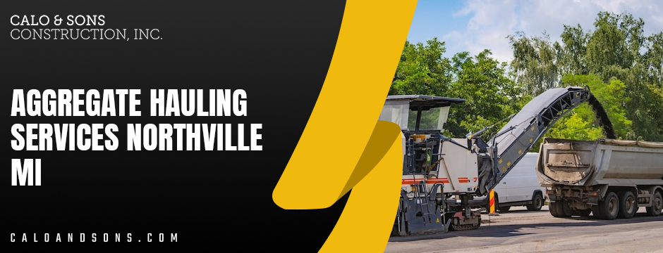 Aggregate Hauling Services Northville MI