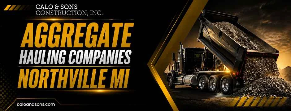 From Gravel to Topsoil: What Aggregate Hauling Companies Northville MI Can Deliver